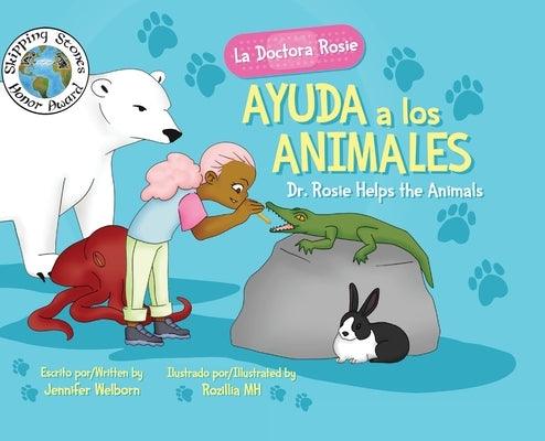 La Doctora Rosie Ayuda a los Animales: Dr. Rosie Helps the Animals - Hardcover | Diverse Reads