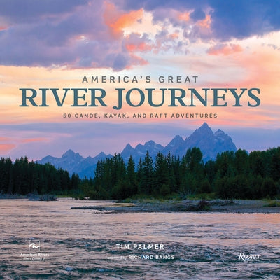 America's Great River Journeys: 50 Canoe, Kayak, and Raft Adventures - Hardcover | Diverse Reads