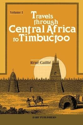 Travels Through Central Africa to Timbuctoo: Vol I - Hardcover | Diverse Reads