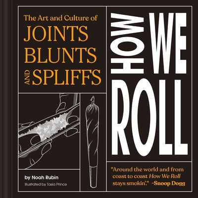 How We Roll: The Art and Culture of Joints, Blunts, and Spliffs - Hardcover | Diverse Reads