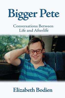 Bigger Pete: Conversations Between Life and Afterlife - Paperback | Diverse Reads