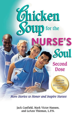 Chicken Soup for the Nurse's Soul: Second Dose: More Stories to Honor and Inspire Nurses - Paperback | Diverse Reads
