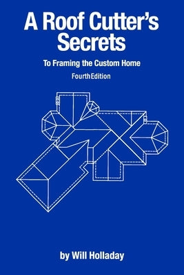 A Roof Cutter's Secrets to Framing the Custom Home - Paperback | Diverse Reads