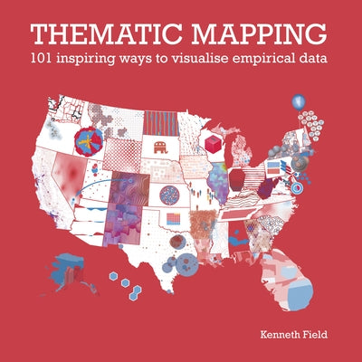 Thematic Mapping: 101 Inspiring Ways to Visualise Empirical Data - Paperback | Diverse Reads
