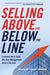 Selling Above and Below the Line: Convince the C-Suite. Win Over Management. Secure the Sale. - Paperback | Diverse Reads