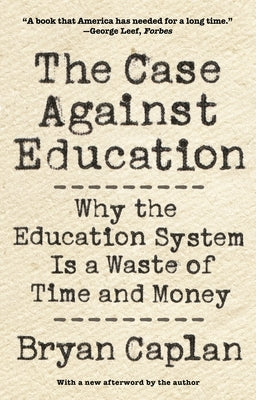 The Case against Education: Why the Education System Is a Waste of Time and Money - Paperback | Diverse Reads