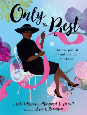 Only the Best: The Exceptional Life and Fashion of Ann Lowe - Hardcover |  Diverse Reads