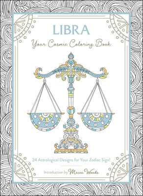 Libra: Your Cosmic Coloring Book: 24 Astrological Designs for Your Zodiac Sign! - Paperback | Diverse Reads