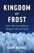 Kingdom of Frost: How the Cryosphere Shapes Life on Earth - Hardcover | Diverse Reads