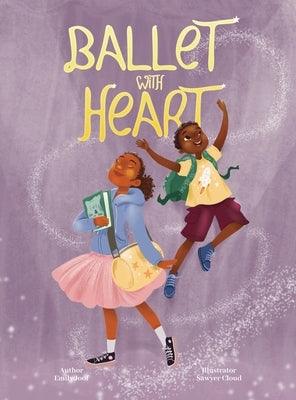 Ballet with Heart - Hardcover | Diverse Reads
