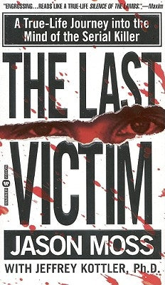 The Last Victim: A True-Life Journey into the Mind of the Serial Killer - Paperback | Diverse Reads