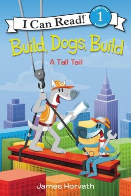 Build, Dogs, Build: A Tall Tail - Paperback | Diverse Reads