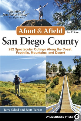 Afoot & Afield: San Diego County: 282 Spectacular Outings Along the Coast, Foothills, Mountains, and Desert - Hardcover | Diverse Reads