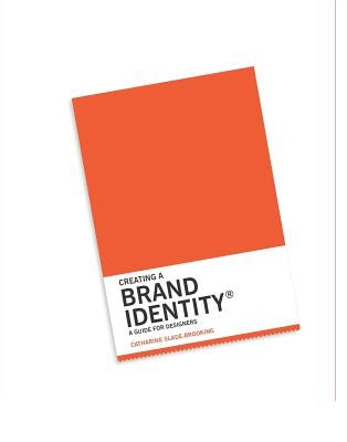 Creating a Brand Identity: A Guide for Designers: (Graphic Design Books, Logo Design, Marketing) - Paperback | Diverse Reads