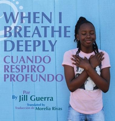 When I Breathe Deeply/Cuando respiro profundo - Hardcover | Diverse Reads