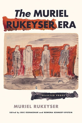 The Muriel Rukeyser Era: Selected Prose - Hardcover | Diverse Reads