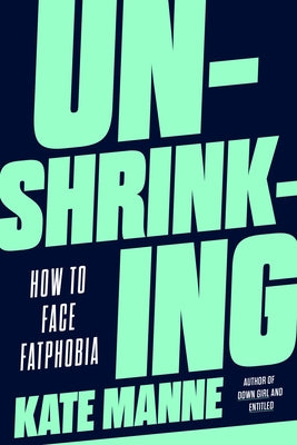 Unshrinking: How to Face Fatphobia - Hardcover | Diverse Reads