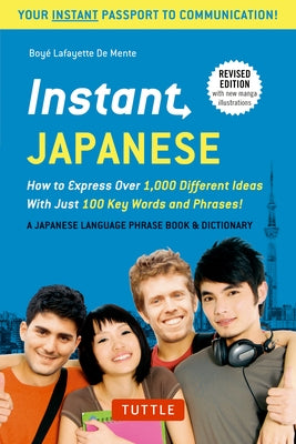 Instant Japanese: How to Express Over 1,000 Different Ideas with Just 100 Key Words and Phrases! (A Japanese Language Phrasebook & Dictionary) Revised Edition - Paperback | Diverse Reads