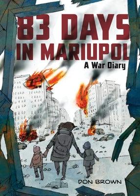 83 Days in Mariupol: A War Diary - Hardcover | Diverse Reads