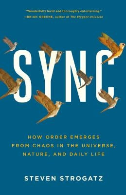 Sync: How Order Emerges from Chaos in the Universe, Nature, and Daily Life - Paperback | Diverse Reads