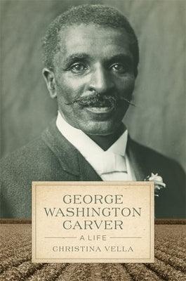 George Washington Carver: A Life - Paperback | Diverse Reads