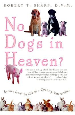 No Dogs in Heaven?: Scenes from the Life of a Country Veterinarian - Paperback | Diverse Reads