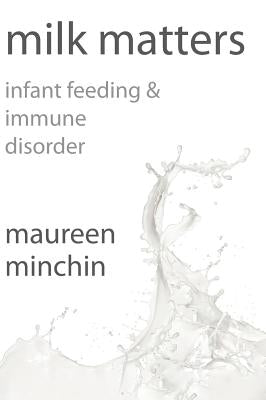 Milk Matters: Infant feeding & immune disorder - Hardcover | Diverse Reads