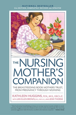 Nursing Mother's Companion 8th Edition: The Breastfeeding Book Mothers Trust, from Pregnancy Through Weaning - Paperback | Diverse Reads