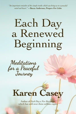Each Day a Renewed Beginning: Meditations for a Peaceful Journey - Paperback | Diverse Reads