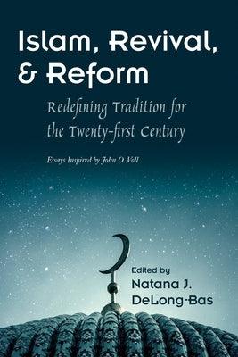 Islam, Revival, and Reform: Redefining Tradition for the Twenty-First Century - Paperback