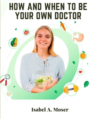 How and When to Be Your Own Doctor - Paperback | Diverse Reads