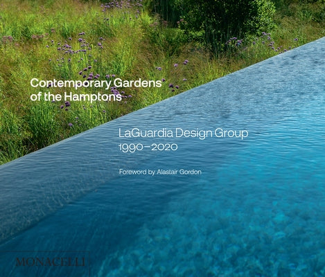 Contemporary Gardens of the Hamptons: LaGuardia Design Group 1990-2020 - Hardcover | Diverse Reads