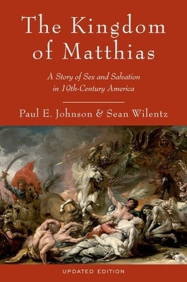 The Kingdom of Matthias: A Story of Sex and Salvation in 19th-Century America / Edition 2 - Paperback | Diverse Reads