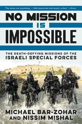 No Mission Is Impossible: The Death-Defying Missions of the Israeli Special Forces - Paperback | Diverse Reads