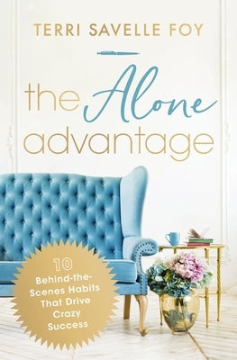The Alone Advantage: 10 Behind-The-Scenes Habits That Drive Crazy Success - Paperback | Diverse Reads