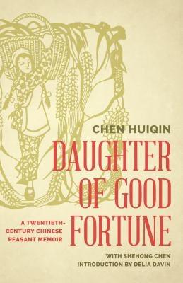 Daughter of Good Fortune: A Twentieth-Century Chinese Peasant Memoir - Hardcover | Diverse Reads