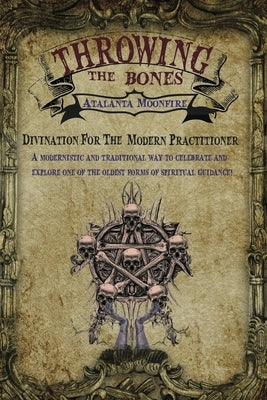 Throwing the Bones: Divination For the Modern Practitioner - Paperback | Diverse Reads