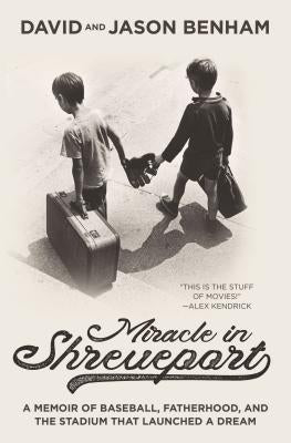 Miracle in Shreveport: A Memoir of Baseball, Fatherhood, and the Stadium that Launched a Dream - Hardcover | Diverse Reads