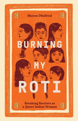Burning My Roti: Breaking Barriers as a Queer Indian Woman - Hardcover | Diverse Reads