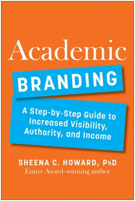 Academic Branding: A Step-By-Step Guide to Increased Visibility, Authority, and Income - Hardcover | Diverse Reads