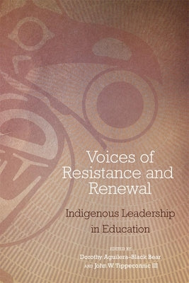 Voices of Resistance and Renewal: Indigenous Leadership in Education - Paperback | Diverse Reads