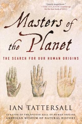 Masters of the Planet: The Search for Our Human Origins - Paperback | Diverse Reads