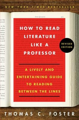 How to Read Literature Like a Professor: A Lively and Entertaining Guide to Reading Between the Lines (Revised Edition) - Hardcover | Diverse Reads