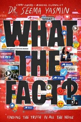What the Fact?: Finding the Truth in All the Noise - Hardcover | Diverse Reads
