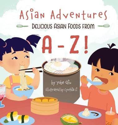 Asian Adventures Delicious Asian Foods from A-Z - Hardcover | Diverse Reads