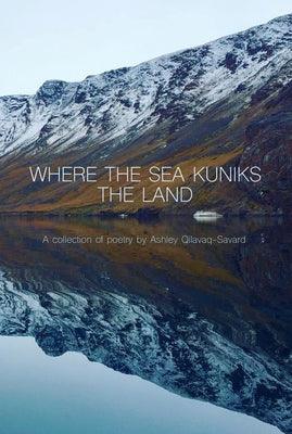Where the Sea Kuniks the Land - Paperback