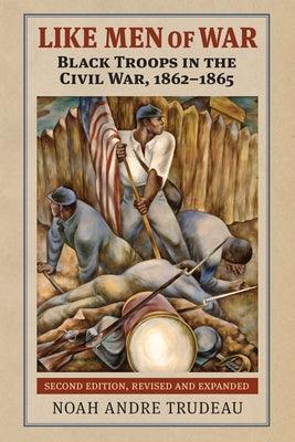 Like Men of War: Black Troops in the Civil War, 1862-1865 - Hardcover | Diverse Reads
