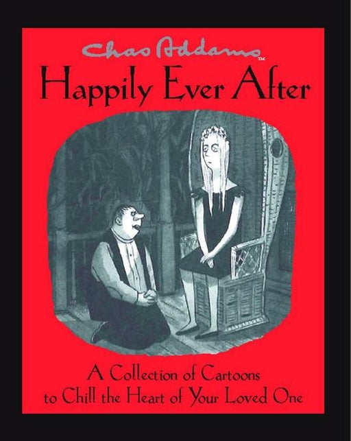 Chas Addams Happily Ever After: A Collection of Cartoons to Chill the Heart of You - Paperback | Diverse Reads