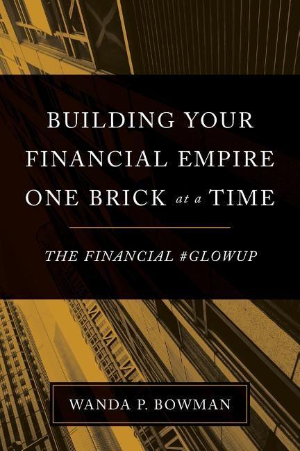 Building Your Financial Empire One Brick At A Time: The Financial #GlowUp - Paperback |  Diverse Reads