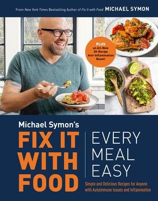 Fix It with Food: Every Meal Easy: Simple and Delicious Recipes for Anyone with Autoimmune Issues and Inflammation: A Cookbook - Hardcover | Diverse Reads